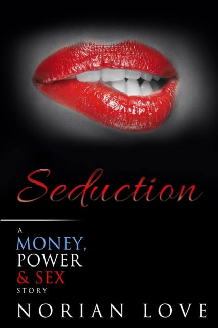 Seduction : A Money, Power & Sex Story, Paperback / softback Book