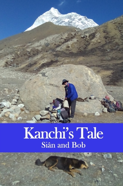 Kanchi's Tale : Kanchi goes to Makalu Base Camp, Paperback / softback Book
