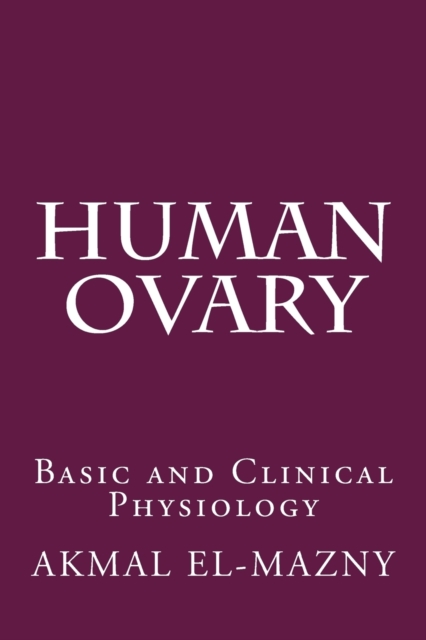 Human Ovary : Basic and Clinical Physiology, Paperback / softback Book