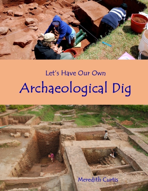 Let's Have Our Own Archaeological Dig, Paperback / softback Book