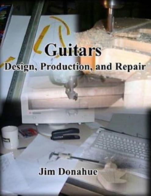 Guitars : Design, Production, and Repair, Paperback / softback Book
