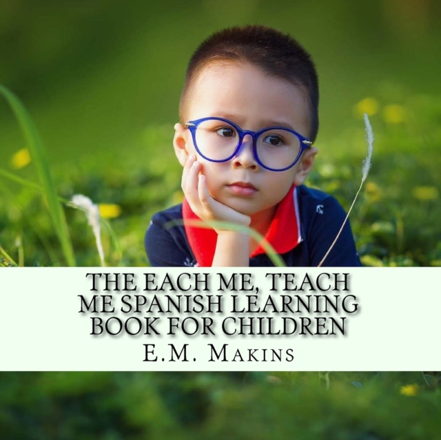 The Each Me, Teach Me Spanish Learning Book For Children, Paperback / softback Book