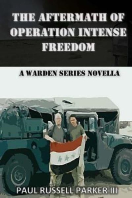 The Aftermath of Operation Intense Freedom : A Warden Series Novella, Paperback / softback Book