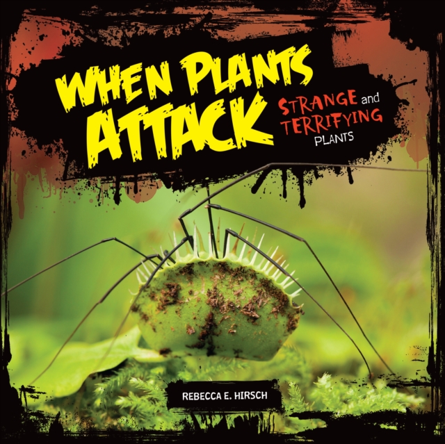 When Plants Attack : Strange and Terrifying Plants, EPUB eBook