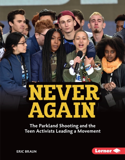 Never Again : The Parkland Shooting and the Teen Activists Leading a Movement, EPUB eBook