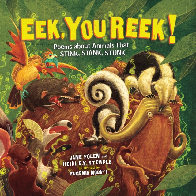 Eek, You Reek! : Poems about Animals That Stink, Stank, Stunk, EPUB eBook