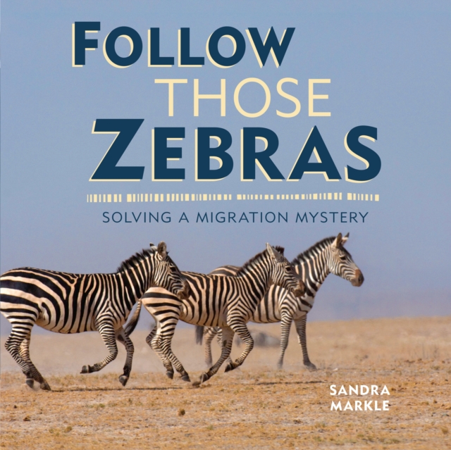 Follow Those Zebras : Solving a Migration Mystery, EPUB eBook