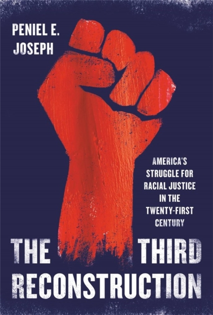 The Third Reconstruction : America's Struggle for Racial Justice in the Twenty-First Century, Hardback Book