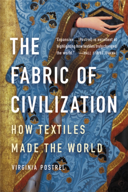 The Fabric of Civilization : How Textiles Made the World, Paperback / softback Book