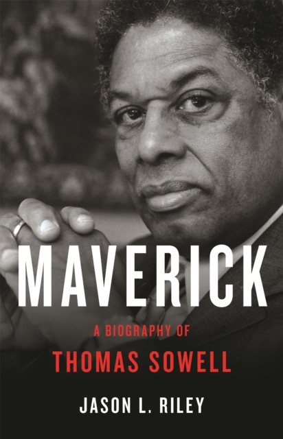 Maverick : A Biography of Thomas Sowell, Hardback Book