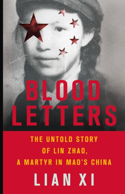 Blood Letters : The Untold Story of Lin Zhao, a Martyr in Mao's China, Hardback Book