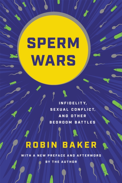 Sperm Wars (Revised) : Infidelity, Sexual Conflict, and Other Bedroom Battles, Paperback / softback Book