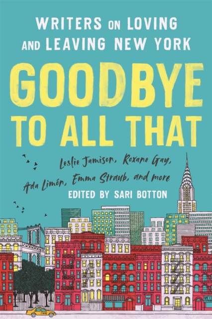 Goodbye to All That (Revised Edition) : Writers on Loving and Leaving New York, Paperback / softback Book