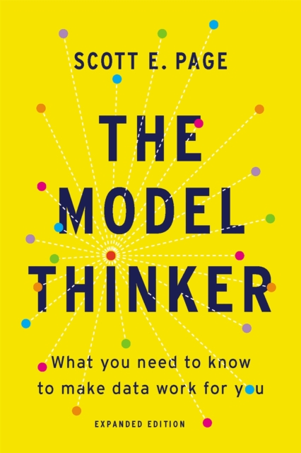 The Model Thinker : What You Need to Know to Make Data Work for You, Paperback / softback Book