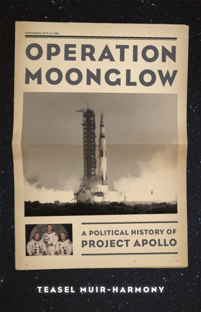 Operation Moonglow : A Political History of Project Apollo, Hardback Book