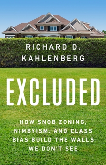 Excluded : How Snob Zoning, NIMBYism, and Class Bias Build the Walls We Don't See, Hardback Book