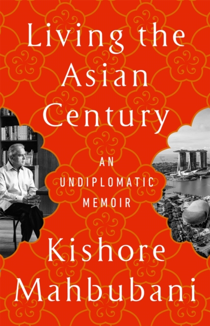 Living the Asian Century : An Undiplomatic Memoir, Paperback / softback Book