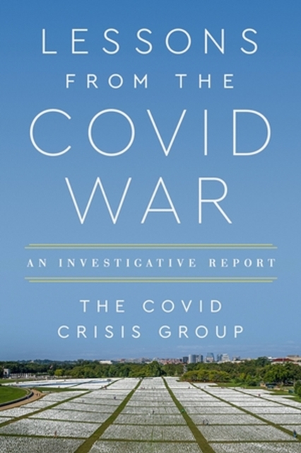 Lessons from the Covid War : An Investigative Report, Paperback / softback Book
