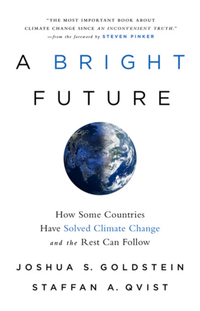 A Bright Future : How Some Countries Have Solved Climate Change and the Rest Can Follow, Hardback Book