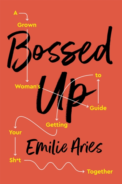 Bossed Up : A Grown Woman's Guide to Getting Your Sh*t Together, Paperback / softback Book