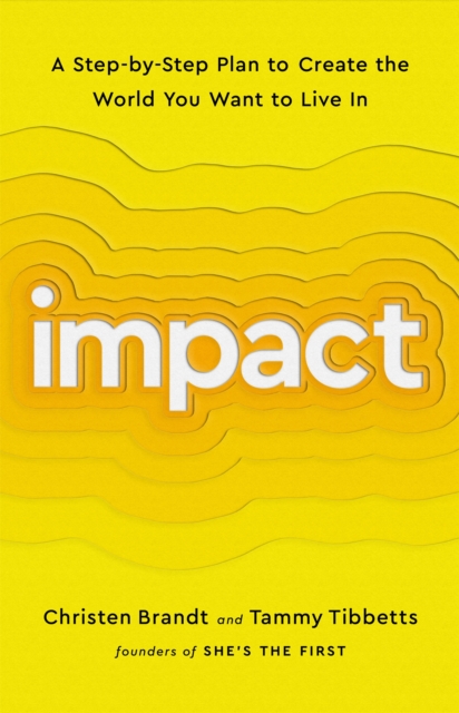 Impact : A Step-by-Step Plan to Create the World You Want to Live In, Hardback Book