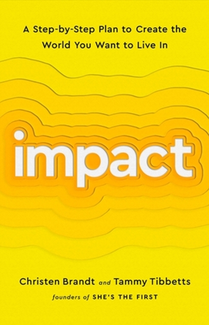 Impact : A Step-by-Step Plan to Create the World You Want to Live In, Paperback / softback Book