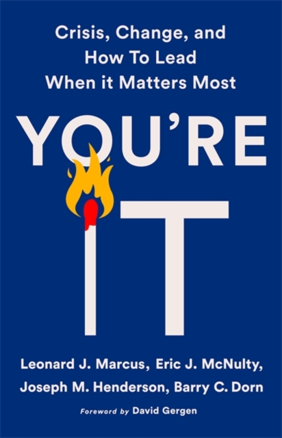 You're It : Crisis, Change, and How to Lead When It Matters Most, Hardback Book