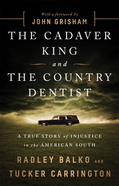 The Cadaver King and the Country Dentist : A True Story of Injustice in the American South, Paperback / softback Book