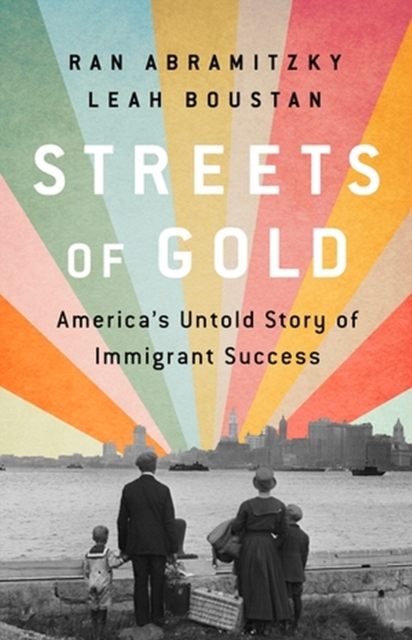 Streets of Gold : America's Untold Story of Immigrant Success, Hardback Book