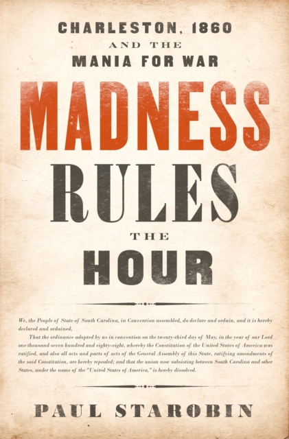 Madness Rules the Hour : Charleston, 1860, and the Mania for War, Paperback / softback Book