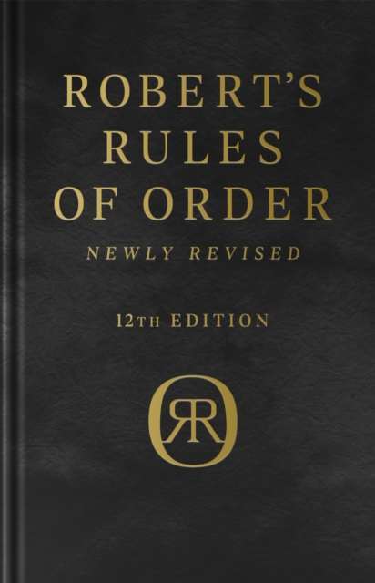 Robert's Rules of Order Newly Revised, Deluxe 12th edition, Hardback Book