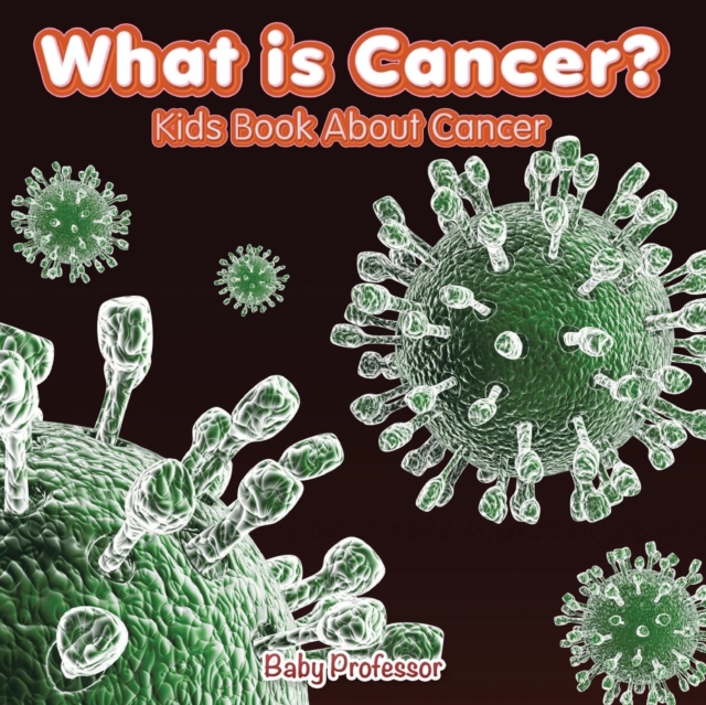 What is Cancer? Kids Book About Cancer, Paperback / softback Book