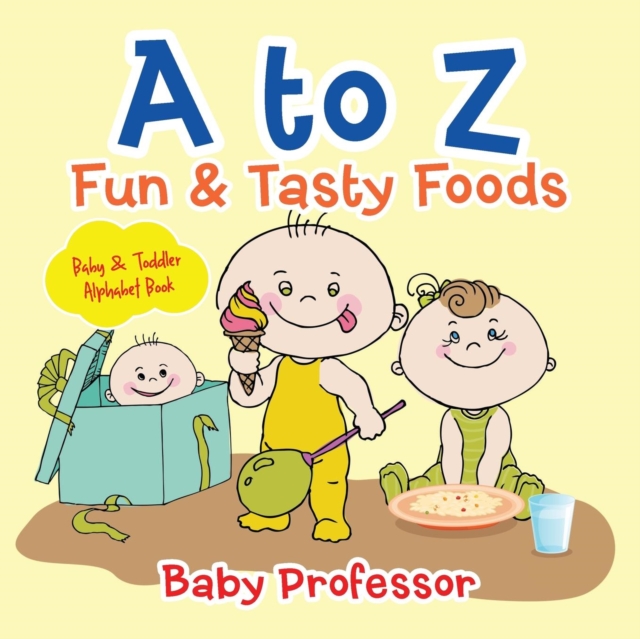 A to Z Fun & Tasty Foods Baby & Toddler Alphabet Book, Paperback / softback Book