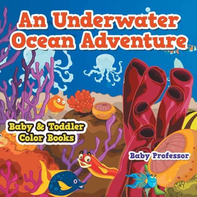 An Underwater Ocean Adventure- Baby & Toddler Color Books, Paperback / softback Book