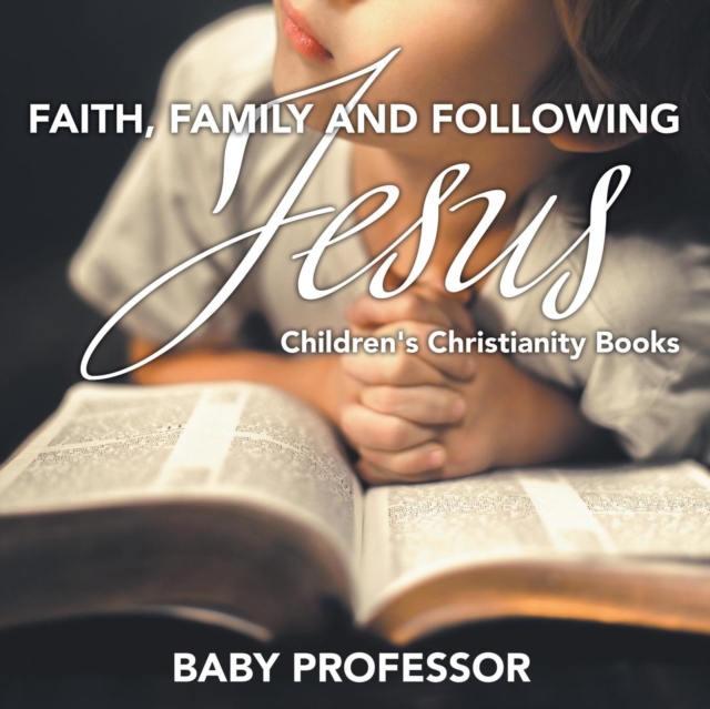 Faith, Family, and Following Jesus Children's Christianity Books, Paperback / softback Book