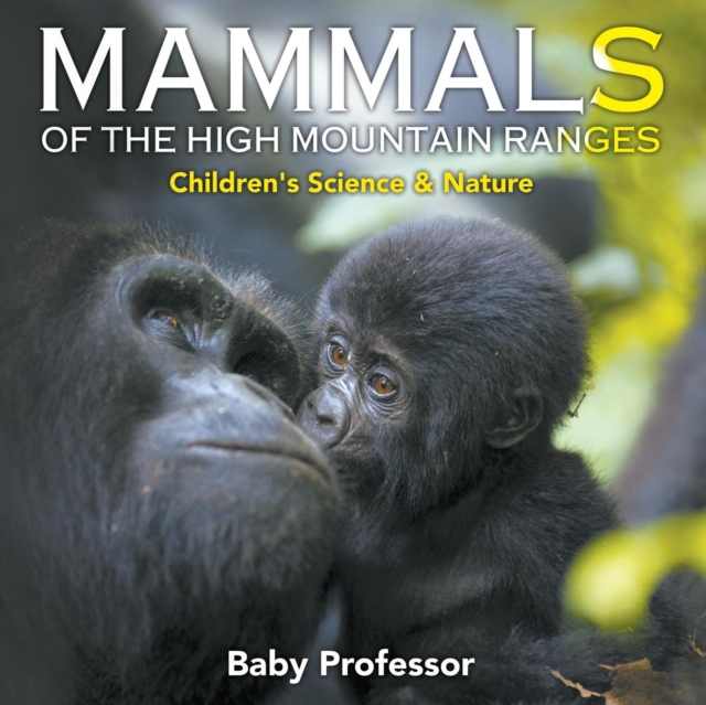 Mammals of the High Mountain Ranges Children's Science & Nature, Paperback / softback Book