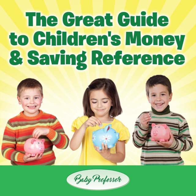 The Great Guide to Children's Money & Saving Reference, Paperback / softback Book