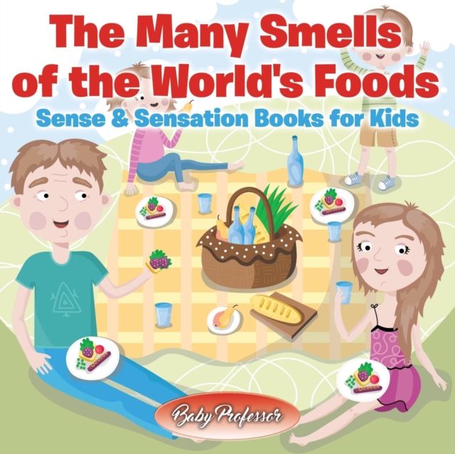 The Many Smells of the World's Foods Sense & Sensation Books for Kids, Paperback / softback Book