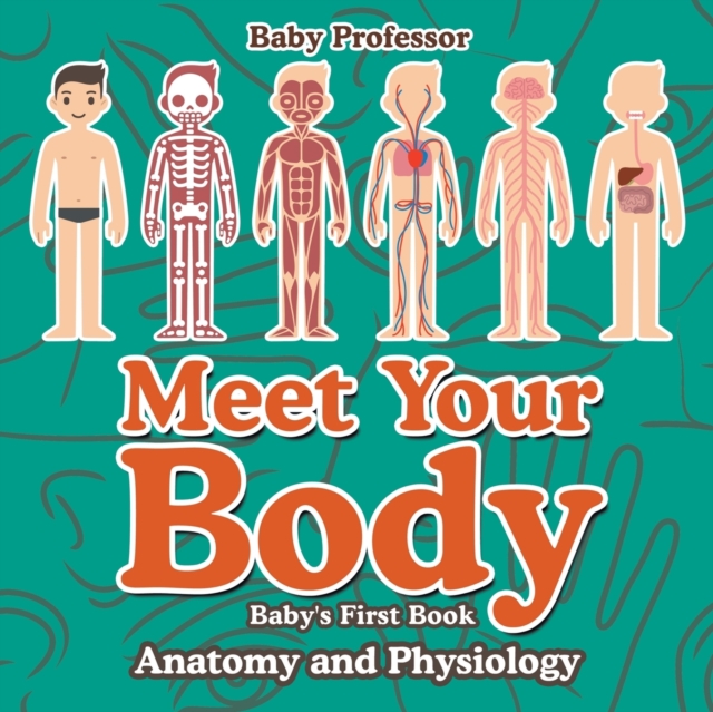 Meet Your Body - Baby's First Book Anatomy and Physiology, Paperback / softback Book