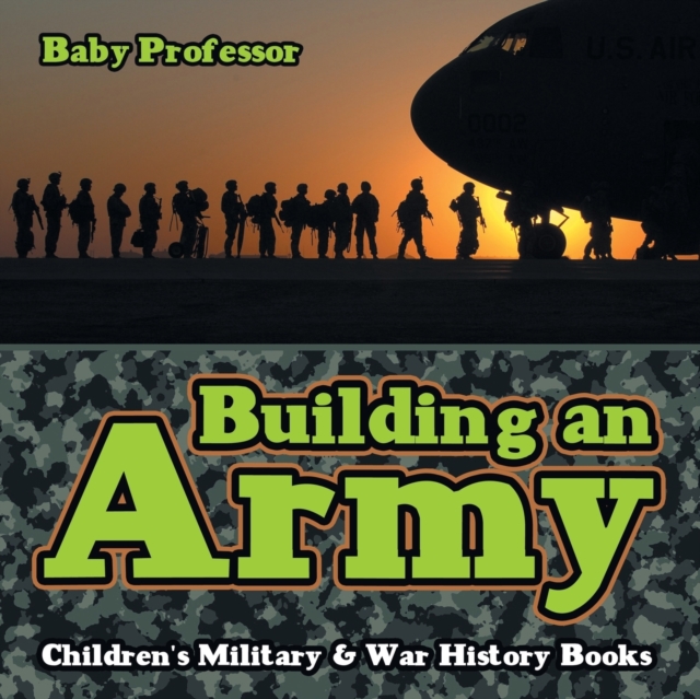 Building an Army Children's Military & War History Books, Paperback / softback Book