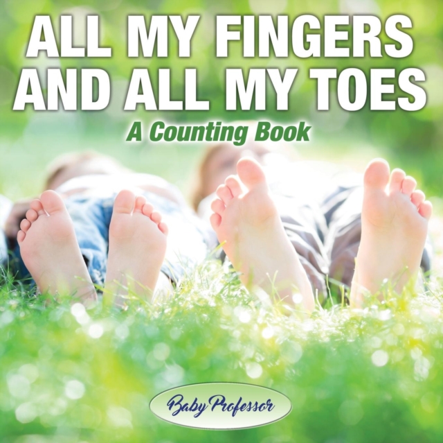 All My Fingers and All My Toes a Counting Book, Paperback / softback Book