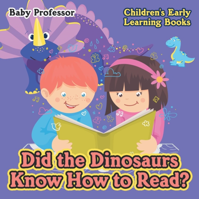 Did the Dinosaurs Know How to Read? - Children's Early Learning Books, Paperback / softback Book