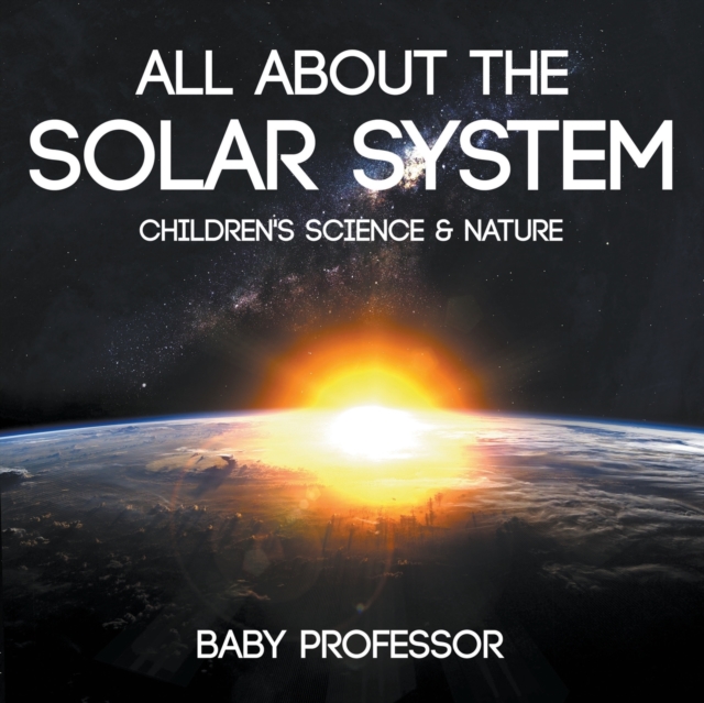 All about the Solar System - Children's Science & Nature, Paperback / softback Book