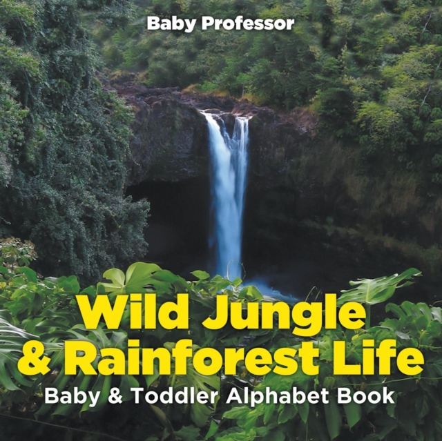 Wild Jungle & Rainforest Life- Baby & Toddler Alphabet Book, Paperback / softback Book