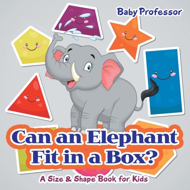 Can an Elephant Fit in a Box? A Size & Shape Book for Kids, Paperback / softback Book