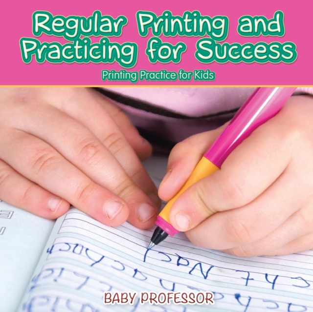Regular Printing and Practicing for Success Printing Practice for Kids, Paperback / softback Book
