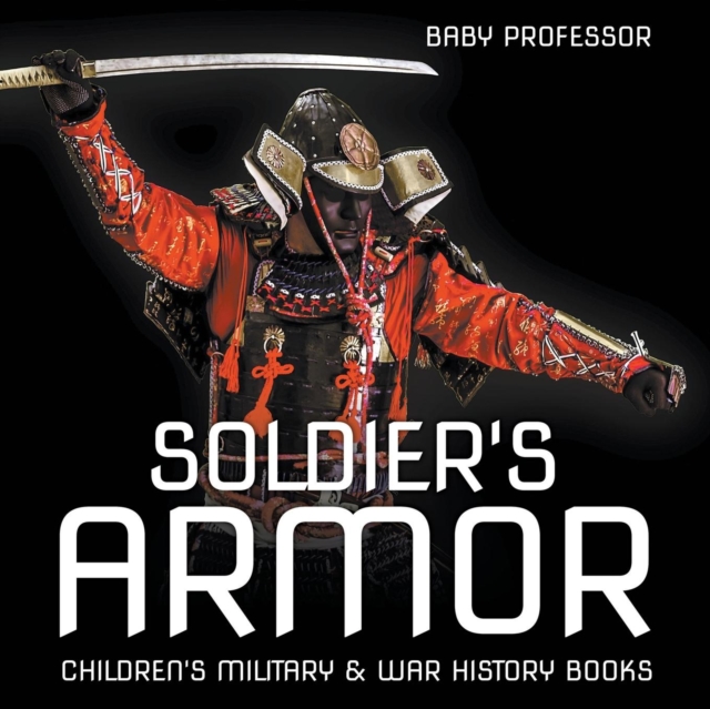 Soldier's Armor Children's Military & War History Books, Paperback / softback Book