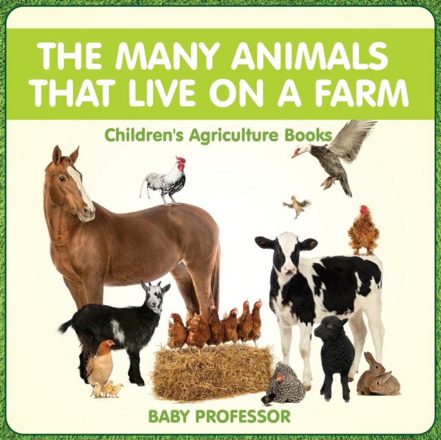 The Many Animals That Live on a Farm - Children's Agriculture Books, Paperback / softback Book