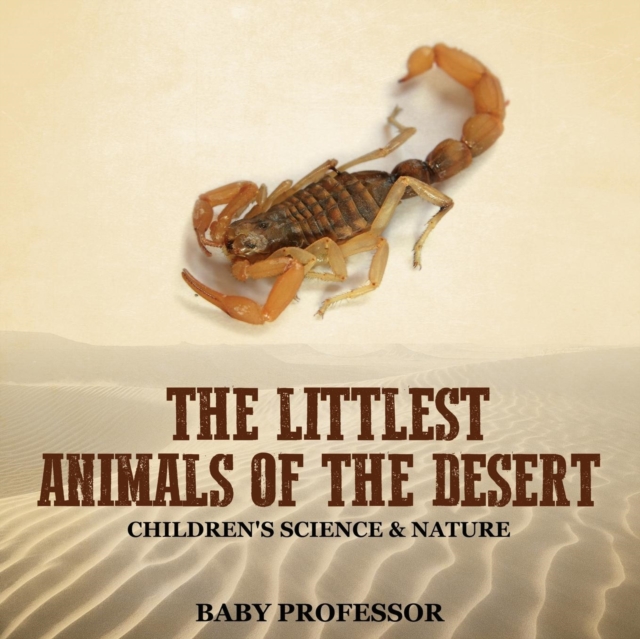 The Littlest Animals of the Desert Children's Science & Nature, Paperback / softback Book
