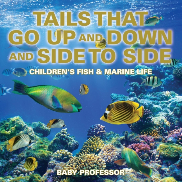Tails That Go Up and Down and Side to Side Children's Fish & Marine Life, Paperback / softback Book